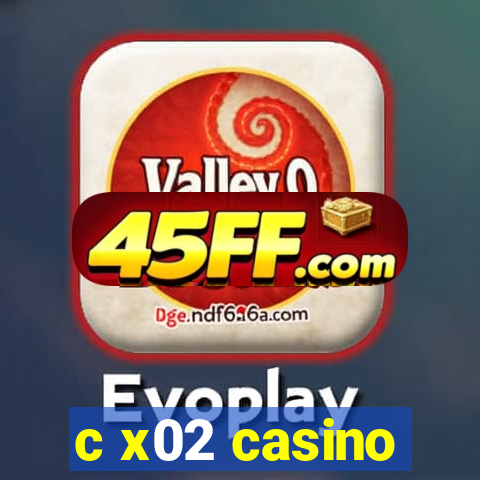 c x02 casino